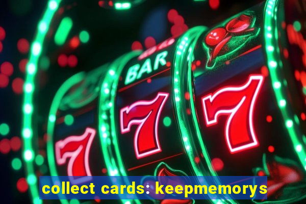 collect cards: keepmemorys